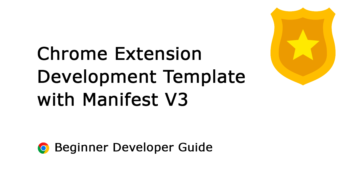 New Chrome Extension Development Template with Manifest V3 Support for Beginner Developers