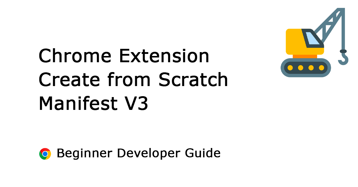 Creates a Google Chrome Extension Manifest V3 for Beginners at Scratch