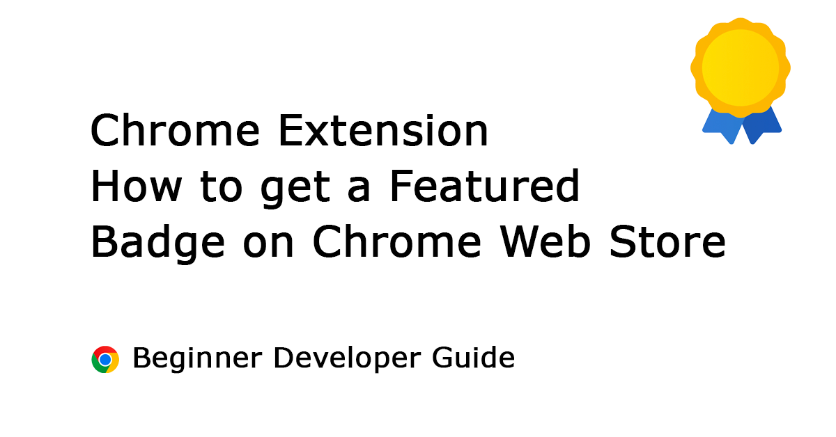 How to Get Your Chrome Extension Featured on the Chrome Web Store?