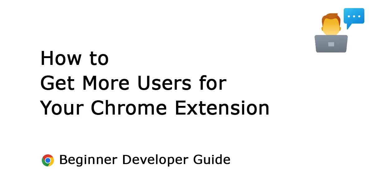 7 Proven Ways to Get More Users for Your Chrome Extension (What Actually Works)