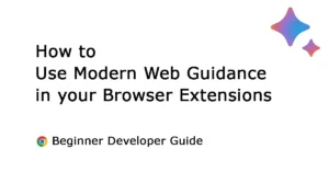 How to Use Modern Web Guidance in Your Chrome Extension