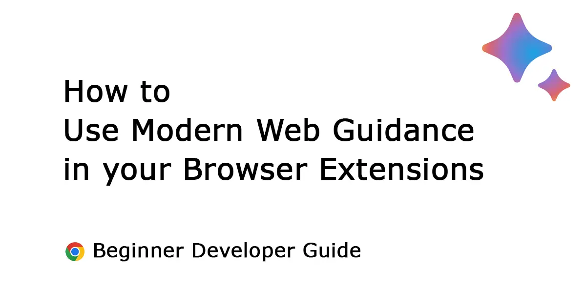 How to Use Modern Web Guidance in Your Chrome Extension
